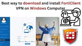 Best way to download and install FortiClient VPN on Windows Computer  Download and install SSL VPN