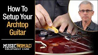 How to Setup an Archtop Jazz Guitar such as Dangelico Benedetto Eastman Gibson L-5 & Gretsch