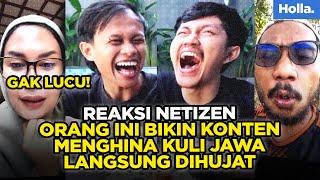 Reaksi Netizen Orang Ini Bikin Konten Menghina Kuli Jawa Langsung Dihujat