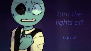 Turn the Lights Off - part 8