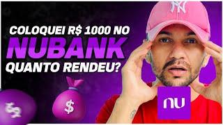 R$1000 NO NUBANK QUANTO QUE RENDEU?