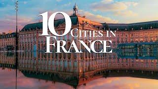 10 Most Beautiful Cities to Visit in France 4K   Paris  Lyon  Marseille