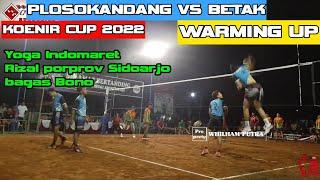 warming up Plosokandang vs Betak voli koenir cup 2022