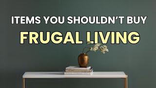 5 Items You Shouldnt Buy If You Want to Live Frugal  Minimalism