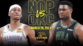 New Orleans Pelicans vs OKC Thunder Full Game Highlights  March 26 2024  FreeDawkins