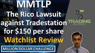 MMTLP The Rico lawsuit and triple damages against Tradestation for $150 per share. Watchlist Review