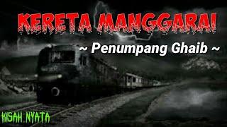 KERETA HANTU MANGGARAI - KISAH NYATA BERTEMU PENUMPANG GAIB