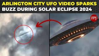 Arlington City UFO Video Goes Viral During Solar Eclipse 2024  Watch The Video