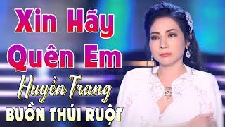 Tân Cổ XIN HÃY QUÊN EM - Cvvc Huyền Trang  LK Vọng Cổ Hơi Dài 2022 Nghe Mà Buồn Thúi Ruột