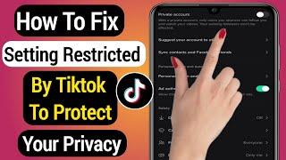 How To Fix Setting Restricted By Tiktok To Protect Your Privacy 2022