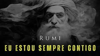 Eu estou sempre contigo - Rumi