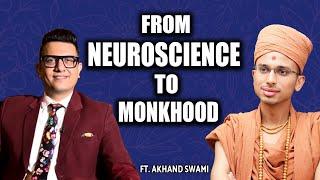 Neuroscience to Monkhood  Akhand Swami