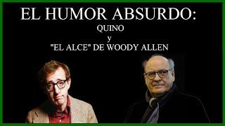 El Humor Absurdo Quino y El Alce de Woody Allen