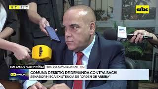 Desistimiento favorable a Bachi “no hubo orden de arriba” asegura senador