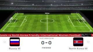 Pertandingan Sepakbola LIVE SCORE Rusia vs Korea Utara FRIENDLY INTERNATIONAL WOMEN 2024 Hari Ini