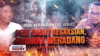 Duel Kesaksian The Series  Dede Cabut Kesaksian Rudiana Meradang