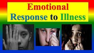 EMOTIONAL RESPONSE TO  ILLNESS