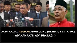 DATO KAMAL RESPON ADUN UMNO REMBIA SERTAI PAS ADAKAH AKAN ADA PRK LAGI ?