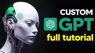 How To Create CUSTOM GPTs Easily Full Tutorial For Beginners Build and sell AI agents