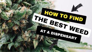 How to find the BEST WEED at a Dispensary