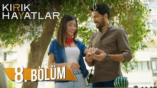 Kırık Hayatlar 8. Bölüm