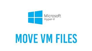 How to Move Hyper-V VM to another local folder