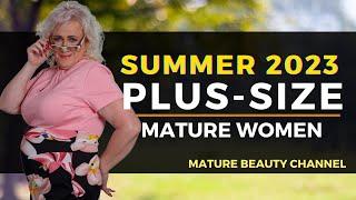 Top 10 Beautiful Plus Size Older Women 60+  Summer 2023