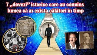 7 „dovezi” istorice care au convins lumea că ar exista călători în timp De la omul care a...