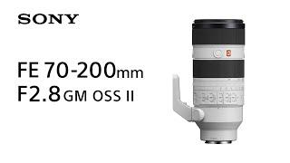 Introducing FE 70-200mm F2.8 GM OSS II  Sony  Lens