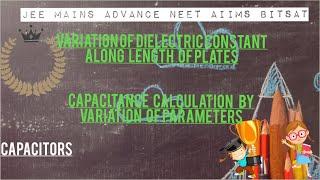 Variation of dielectric constant along length capacitance calculation by variation of parameters