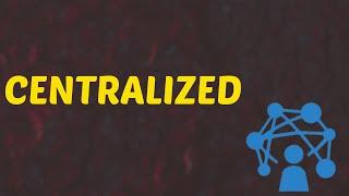 What Does CENTRALIZED Means  Meanings And Definitions With Example in ENGLISH