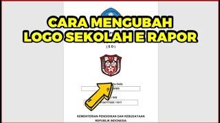 CARA MERUBAH LOGO SEKOLAH DI E RAPOR TERBARU  CARA MENGGANTI LOGO SEKOLAH DI E RAPOR TERBARU