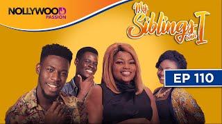 MY SIBLINGS AND I  S1 - E110  NIGERIAN COMEDY SERIES