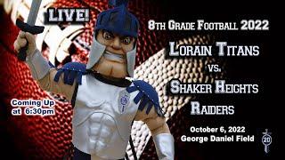 LIVE 8th Grade Football Lorain vs. Shaker Hts. 10-6-22