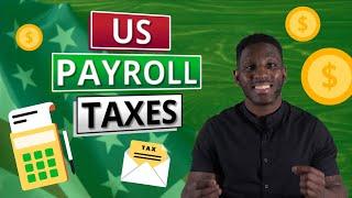 US Payroll Taxes Explained Everything You Need to Know