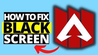 How To Fix Black Screen in Apex Legends