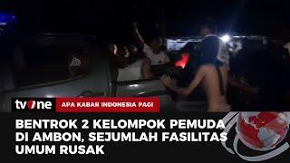 2 Kelompok Pemuda di Ambon Terlibat Bentrok  AKIP tvOne