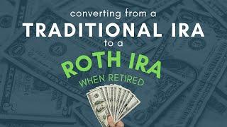 Can I Convert a Traditional IRA to a ROTH IRA? Even when retired?  Gone in 60 Seconds 