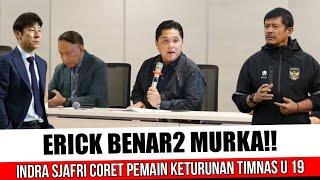 MENGEJUTKANINDRA SJAFRI CORET PEMAIN NATURALISASI U 19 ERICK TOHIR MURKA LANGSUNG PECAT PELATIH INI