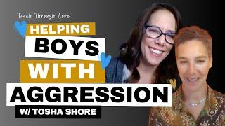 Helping Boys with Aggression with Tosha Shore