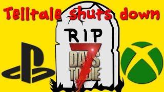 Console 7 Days to Die Cancelled??  Telltale publishing shutting down  xbox  ps4