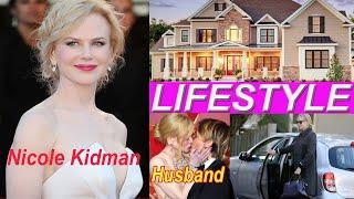 Nicole Kidman Actress Lifestyle Biography age Net worth Husband Height Weight Wiki 2020 
