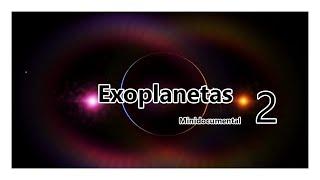 Exoplanetas mimidocumental confines del espacio parte 2