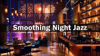 Smooth Night Jazz New York Lounge  Jazz Bar Classics for Relax Study Work - Jazz Relaxing Music