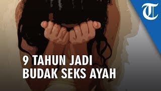 Dua Gadis Jadi Budak Seks Ayah 9 Tahun Lapor Polisi karena Sudah Tak Tahan