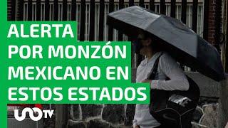 Alerta por monzón mexicano lluvias muy fuertes descargas eléctricas y granizo en estos estados