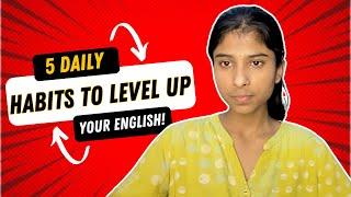 5 Simple Daily Habits to Improve Your English Skills 