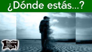 ¿Dónde estás...?  Desvanecimientos misteriosos  Relatos del lado oscuro