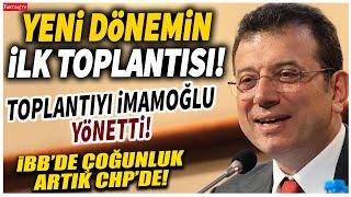 İBB Meclisi yeni dönemde Ekrem İmamoğlu başkanlığında ilk kez toplandı