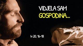 VIDJELA SAM GOSPODINA... Iv 20 16-18 - Tumačenje Ivanova evanđelja